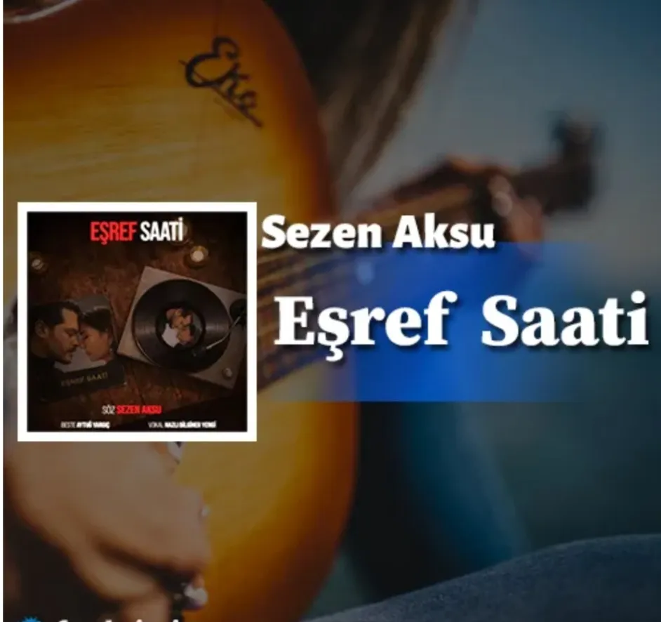 دانلود آهنگ Eşref Saati از Sezen Aksu همراه با ترجمه سزن آکسو – اشرف ساعاتی