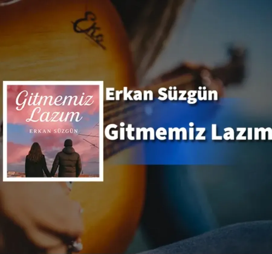 دانلود آهنگ Gitmemiz Lazım از Erkan Süzgün همراه با ترجمه ارکان سوزگون – گیتممیز لازیم