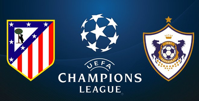 Atletico Madrid - Qarabag- Uefa Champions League - لیگ قهرمانان اروپا - قره باغ - اتلتیکو مادرید