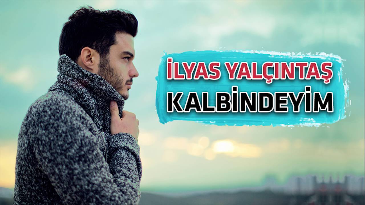 Ilyas Yalcintas - Kalbindeyim