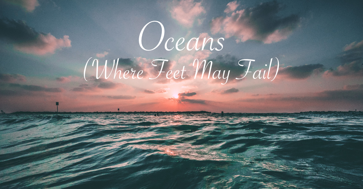 Oceans (Where Feet May Fail)