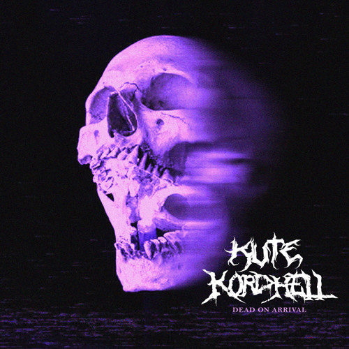 Kordhell - Dead On Arrival ft KUTE