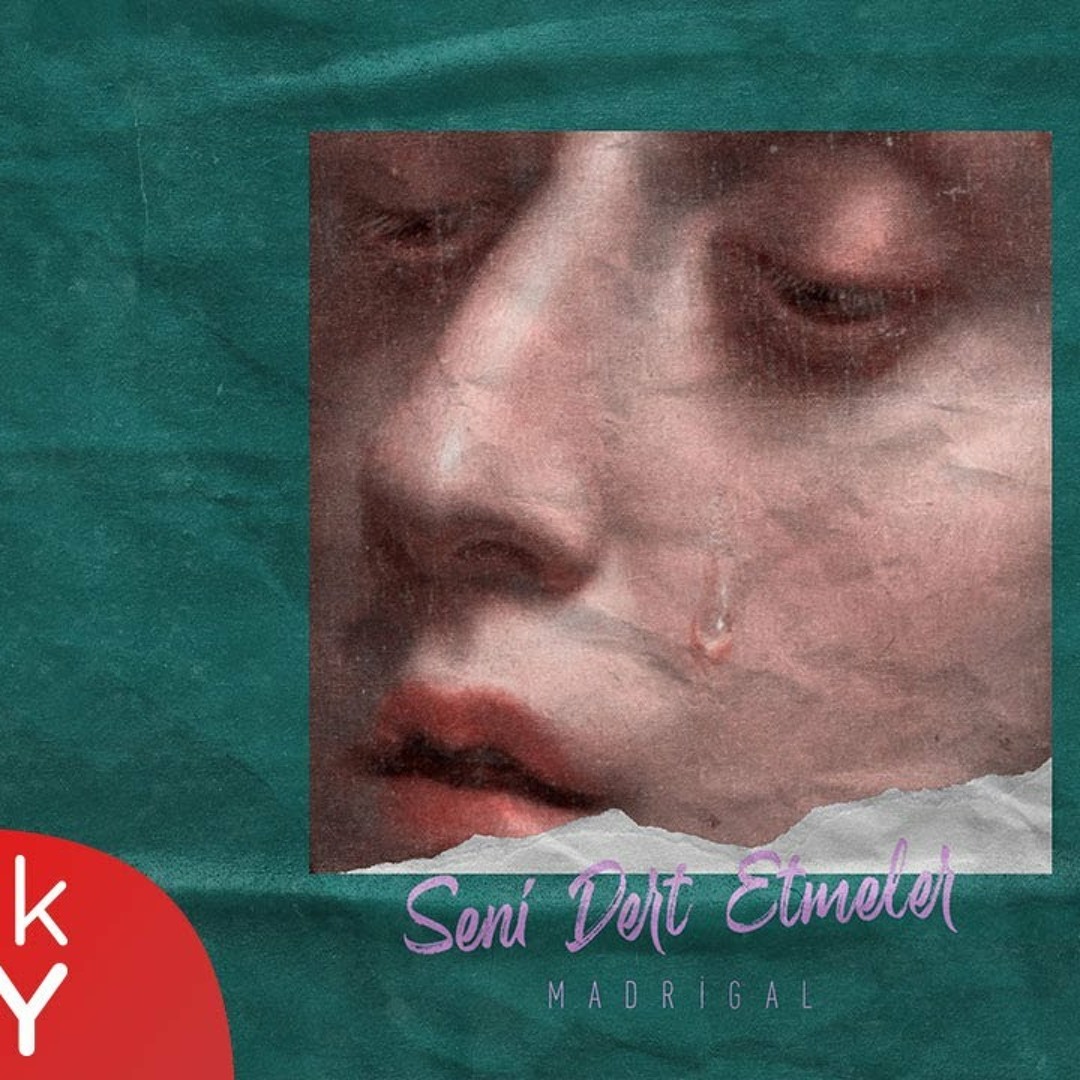 madrigal seni dert etmeler