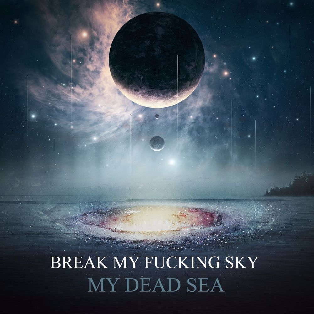 Break My Fucking Sky - My Dead Sea