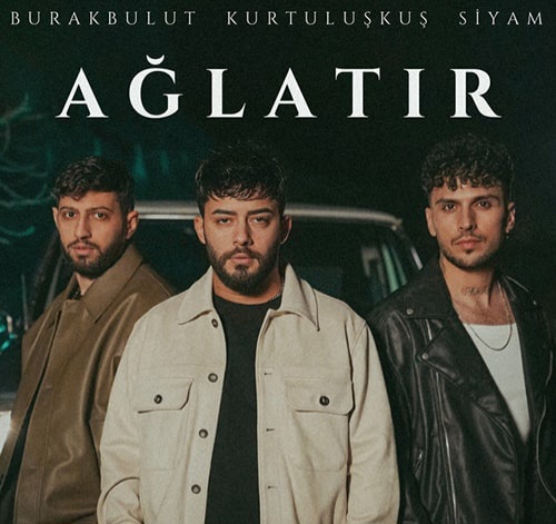 دانلود آهنگ Ağlatır از Burak Bulut و Kurtuluş Kuş و Siyam + متن و ترجمه