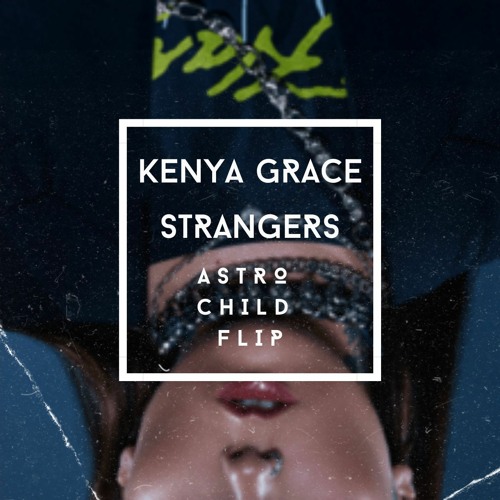 دانلود آهنگ جدید Strangers - Kenya Grace (به همراه متن آهنگ)
