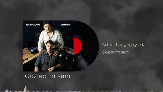 SHIRVAN, CAVID - GÖZLƏDİM SƏNİ(ساخته شده روی ملودی: چه بلند میخندی...)