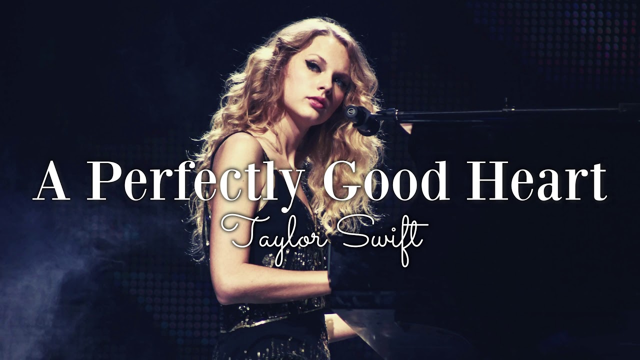 دانلود آهنگ A perfectly good heart از Taylor Swift به همراه متن و ترجمه
