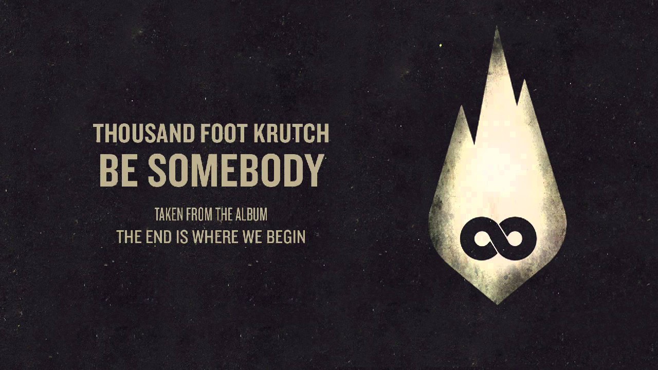 دانلود آهنگ Thousand Foot Krutch - Be Somebody