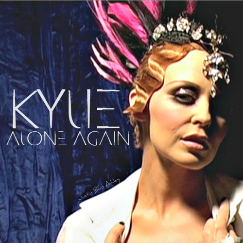 KYLIE MINOGUE - ALONE AGAIN???